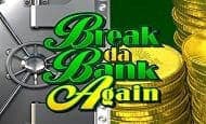 Break Da Bank Again slot