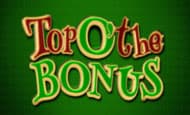 Top O' The Bonus slot